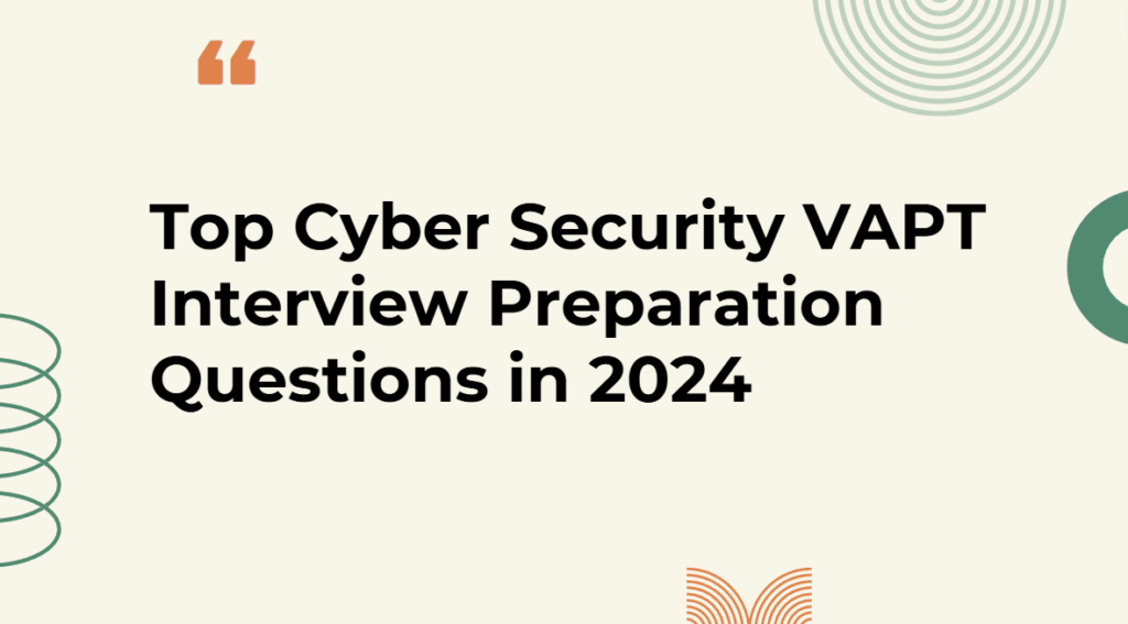 Top Cyber Security VAPT Interview Preparation Questions in 2024