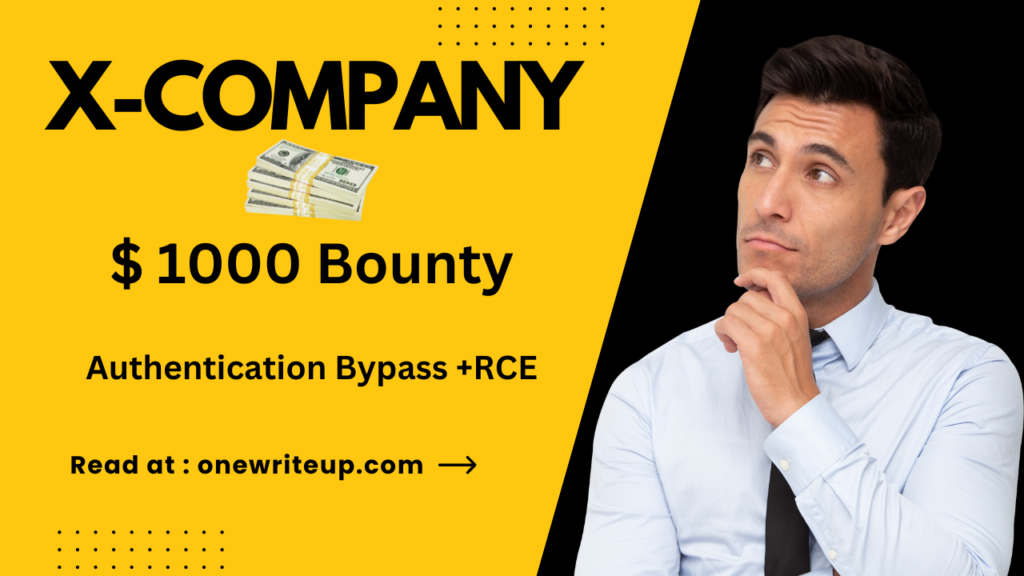 How I Got $1000 Bounty From X-Company? (RCE +Authentication Bypass)