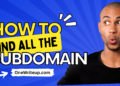 How to find all the subdomains of a domain in 2024 ?