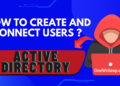 How to Create and Connect Users in Active Directory?