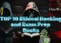 Top 10 Ethical Hacking and Exam Prep Books: including free PDF links