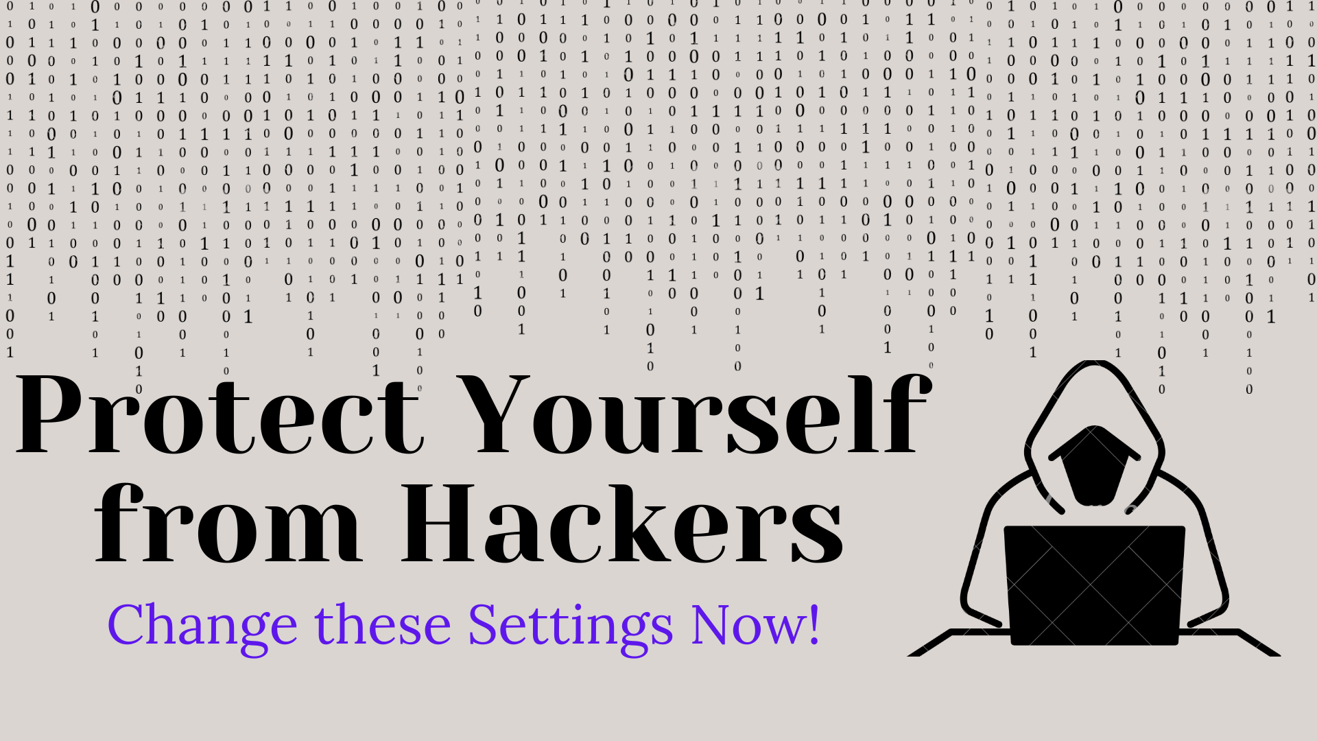 How to Protect Yourself from Hackers in 2024 Change These Settings Now